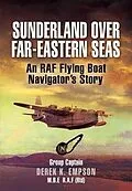 E-Book (pdf) Sunderland over Far-Eastern Seas von RAF (Rtd) Empson MBE, Group Captain Derek K