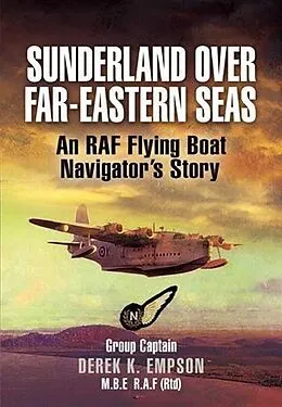 E-Book (pdf) Sunderland over Far-Eastern Seas von RAF (Rtd) Empson MBE, Group Captain Derek K