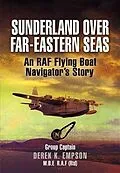 E-Book (epub) Sunderland over Far-Eastern Seas von RAF (Rtd) Empson MBE, Group Captain Derek K.