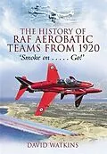 E-Book (pdf) History of RAF Aerobatic Teams From 1920, The von David Watkins