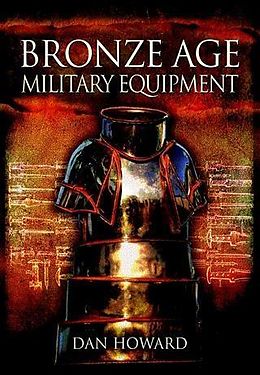 E-Book (epub) Bronze Age Military Equipment von Dan Howard