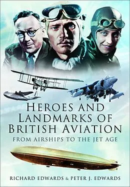 E-Book (epub) Heroes and Landmarks of British Aviation von Richard Edwards, Peter J. Edwards