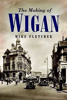E-Book (epub) Making of Wigan von Mike Fletcher