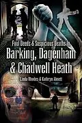 E-Book (epub) Foul Deeds and Suspicious Deaths in Barking, Dagenham & Chadwell Heath von Kathryn Abnett