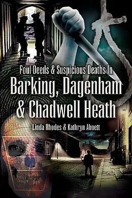 E-Book (epub) Foul Deeds and Suspicious Deaths in Barking, Dagenham & Chadwell Heath von Kathryn Abnett