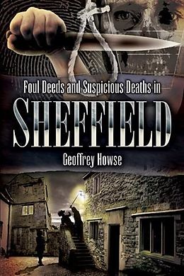E-Book (epub) Foul Deeds and Suspicious Deaths in Sheffield von Geoffrey Howse
