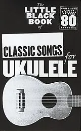  Notenblätter The little black Book ofClassic Songs for ukulele