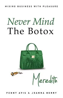 E-Book (epub) Never Mind the Botox - Meredith von Penny Avis