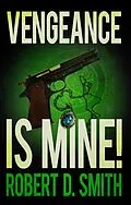 E-Book (epub) Vengeance is Mine! von Robert D. Smith
