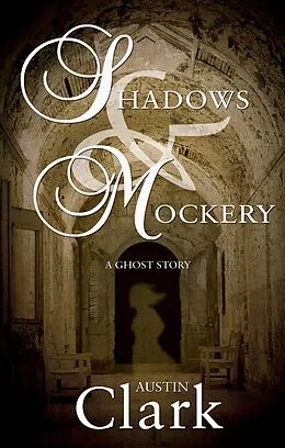E-Book (epub) Shadows & Mockery von Austin Clark