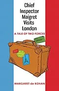 E-Book (epub) Chief Inspector Maigret Visits London von Margaret De Rohan