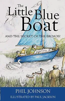 E-Book (epub) Little Blue Boat and the Secret of the Broads von Phil Johnson