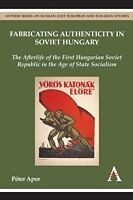 Fabricating Authenticity in Soviet Hungary