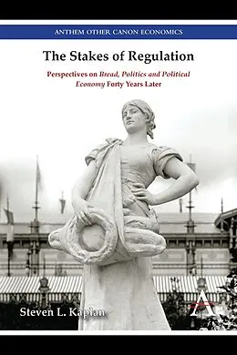 E-Book (epub) The Stakes of Regulation von Steven L. Kaplan