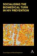 E-Book (epub) Socialising the Biomedical Turn in HIV Prevention von Susan Kippax, Niamh Stephenson