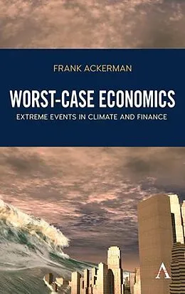 E-Book (epub) Worst-Case Economics von Frank Ackerman