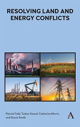 E-Book (epub) Resolving Land and Energy Conflicts von Patrick Field, Tushar Kansal, Catherine Morris