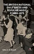 E-Book (pdf) The British National Daily Press and Popular Music, c.1956-1975 von Gillian A. M. Mitchell