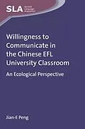 E-Book (epub) Willingness to Communicate in the Chinese EFL University Classroom von Jian-E Peng