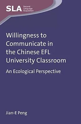 E-Book (epub) Willingness to Communicate in the Chinese EFL University Classroom von Jian-E Peng