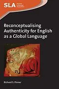 E-Book (epub) Reconceptualising Authenticity for English as a Global Language von Richard S. Pinner