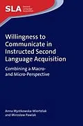 E-Book (pdf) Willingness to Communicate in Instructed Second Language Acquisition von Anna Mystkowska-Wiertelak, Miroslaw Pawlak