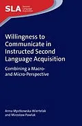 E-Book (epub) Willingness to Communicate in Instructed Second Language Acquisition von Anna Mystkowska-Wiertelak, Miroslaw Pawlak