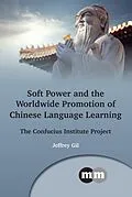 E-Book (epub) Soft Power and the Worldwide Promotion of Chinese Language Learning von Jeffrey Gil