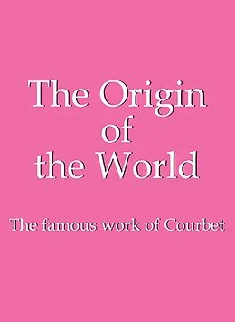 E-Book (epub) The Origin of the World von Jp. A. Calosse, Hans-Jürgen Döpp
