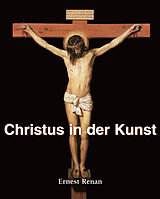 E-Book (epub) Christus in der Kunst von Ernest Renan