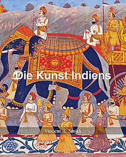 E-Book (epub) Die Kunst Indiens von Vincent Arthur Smith