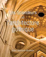 E-Book (epub) La splendeur de l'architecture gothique anglaise von John Shannon Hendrix