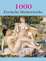 E-Book (epub) 1000 Erotische Meisterwerke von Hans-Jürgen Döpp, Joe A. Thomas, Victoria Charles