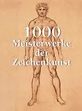 E-Book (epub) 1000 Meisterwerke der Zeichenkunst von Victoria Charles, Klaus Carl