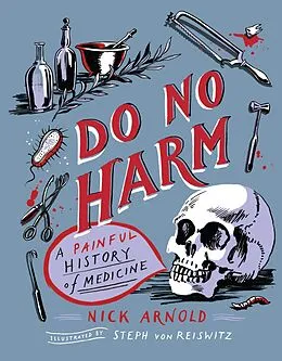 E-Book (epub) Do No Harm - A Painful History of Medicine von Nick Arnold