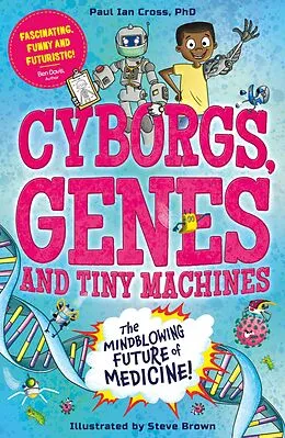 E-Book (epub) Cyborgs, Genes and Tiny Machines von Paul Ian Cross
