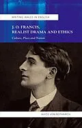 E-Book (pdf) J.O. Francis, Realist Drama and Ethics von Alyce von Rothkirch