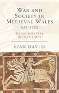 E-Book (epub) War and Society in Medieval Wales 633-1283 von Sean Davies