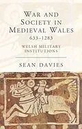 E-Book (pdf) War and Society in Medieval Wales 633-1283 von Sean Davies