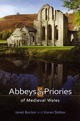 E-Book (epub) Abbeys and Priories of Medieval Wales von Janet Burton, Karen Stöber