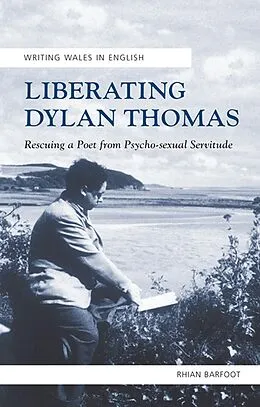 E-Book (pdf) Liberating Dylan Thomas von Rhian Barfoot