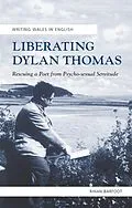 E-Book (epub) Liberating Dylan Thomas von Rhian Barfoot