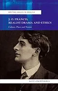 E-Book (epub) J.O. Francis, Realist Drama and Ethics von Alyce von Rothkirch