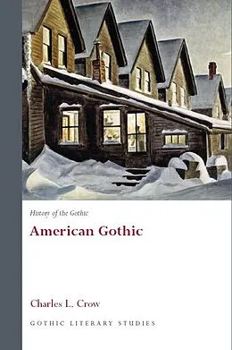 E-Book (epub) History of the Gothic: American Gothic von Charles L. Crow