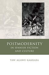 eBook (epub) Postmodernity in Spanish Fiction and Culture de Yaw Agawu-Kakraba