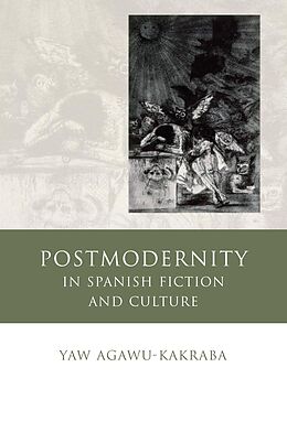 eBook (epub) Postmodernity in Spanish Fiction and Culture de Yaw Agawu-Kakraba