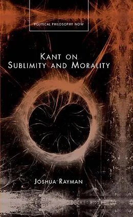 E-Book (epub) Kant on Sublimity and Morality von Joshua W Rayman
