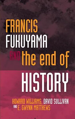 E-Book (pdf) Francis Fukuyama and the End of History von Howard Williams, E Gwynn Matthews, David Sullivan