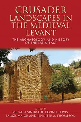 Livre Relié Crusader Landscapes in the Medieval Levant: The Archaeology and History of the Latin East de Balazs Major