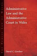 E-Book (epub) Administrative Law and The Administrative Court in Wales von David Gardner
